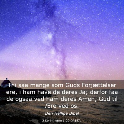 Picture 03 - 2 Korintherne 1:20 DA1871 - Thi saa mange som Guds Forjættelser ere, i ham - Bible Verse Picture
