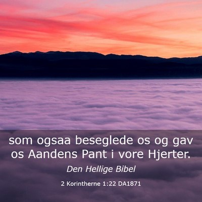 Picture 03 - 2 Korintherne 1:22 DA1871 - som ogsaa beseglede os og gav os Aandens Pant i - Bible Verse Picture