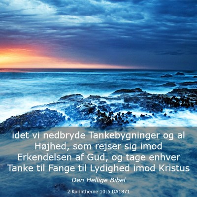 Picture 03 - 2 Korintherne 10:5 DA1871 - idet vi nedbryde Tankebygninger og al Højhed, - Bible Verse Picture