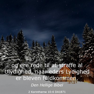 Picture 03 - 2 Korintherne 10:6 DA1871 - og ere rede til at straffe al Ulydighed, naar - Bible Verse Picture