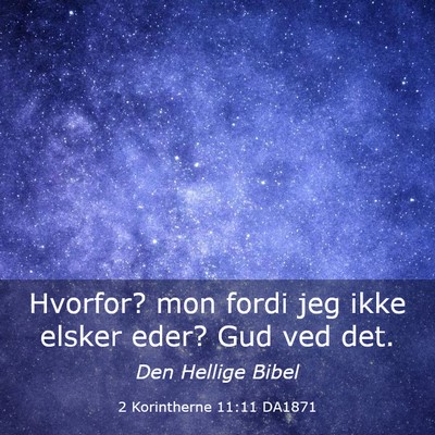 Picture 03 - 2 Korintherne 11:11 DA1871 - Hvorfor? mon fordi jeg ikke elsker eder? Gud ved - Bible Verse Picture