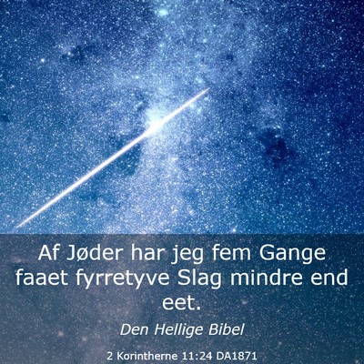 Picture 03 - 2 Korintherne 11:24 DA1871 - Af Jøder har jeg fem Gange faaet fyrretyve Slag - Bible Verse Picture