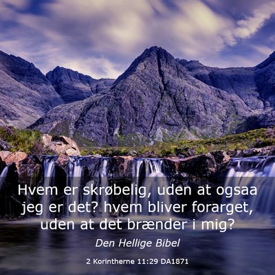 Picture 03 - 2 Korintherne 11:29 DA1871 - Hvem er skrøbelig, uden at ogsaa jeg er det? - Bible Verse Picture