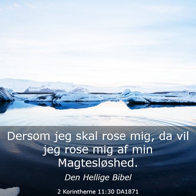 Picture 03 - 2 Korintherne 11:30 DA1871 - Dersom jeg skal rose mig, da vil jeg rose mig af - Bible Verse Picture