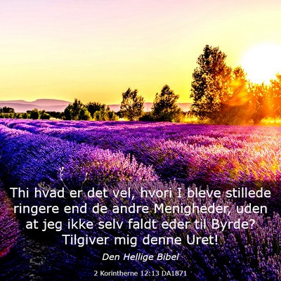 Picture 03 - 2 Korintherne 12:13 DA1871 - Thi hvad er det vel, hvori I bleve stillede - Bible Verse Picture