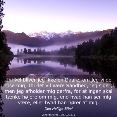 Picture 03 - 2 Korintherne 12:6 DA1871 - Thi vel bliver jeg ikke en Daare, om jeg vilde - Bible Verse Picture