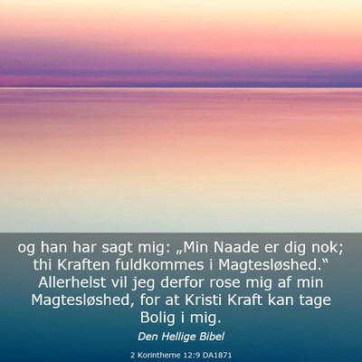 Picture 03 - 2 Korintherne 12:9 DA1871 - og han har sagt mig: „Min Naade er dig nok; thi - Bible Verse Picture
