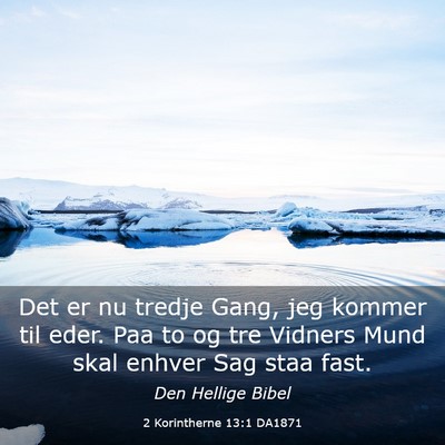 Picture 03 - 2 Korintherne 13:1 DA1871 - Det er nu tredje Gang, jeg kommer til eder. Paa - Bible Verse Picture