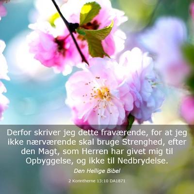 Picture 03 - 2 Korintherne 13:10 DA1871 - Derfor skriver jeg dette fraværende, for at jeg - Bible Verse Picture