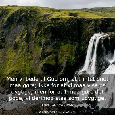 Picture 03 - 2 Korintherne 13:7 DA1871 - Men vi bede til Gud om, at I intet ondt maa - Bible Verse Picture