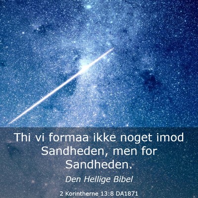 Picture 03 - 2 Korintherne 13:8 DA1871 - Thi vi formaa ikke noget imod Sandheden, men for - Bible Verse Picture