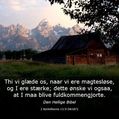 Picture 03 - 2 Korintherne 13:9 DA1871 - Thi vi glæde os, naar vi ere magtesløse, og I - Bible Verse Picture