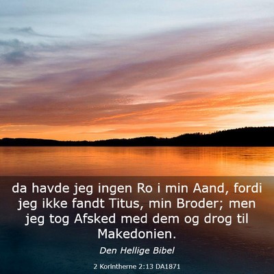 Picture 03 - 2 Korintherne 2:13 DA1871 - da havde jeg ingen Ro i min Aand, fordi jeg ikke - Bible Verse Picture
