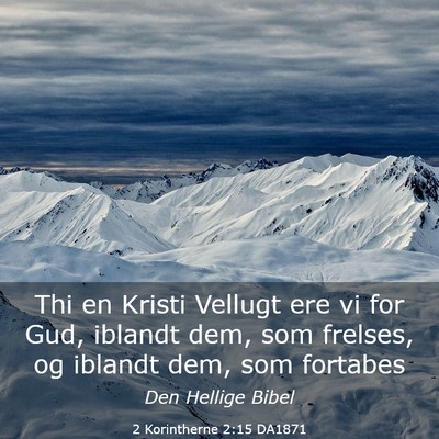 Picture 03 - 2 Korintherne 2:15 DA1871 - Thi en Kristi Vellugt ere vi for Gud, iblandt - Bible Verse Picture