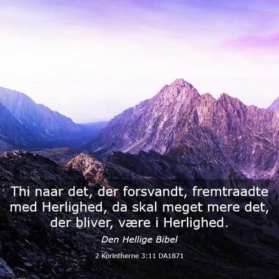 Picture 03 - 2 Korintherne 3:11 DA1871 - Thi naar det, der forsvandt, fremtraadte med - Bible Verse Picture