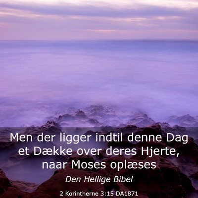 Picture 03 - 2 Korintherne 3:15 DA1871 - Men der ligger indtil denne Dag et Dække over - Bible Verse Picture