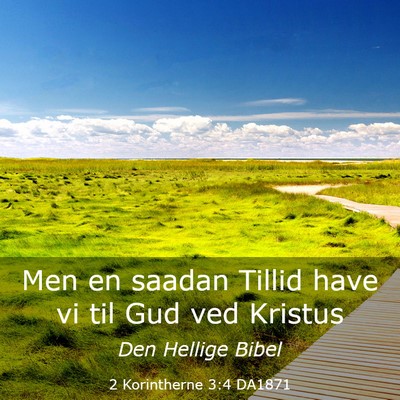 Picture 03 - 2 Korintherne 3:4 DA1871 - Men en saadan Tillid have vi til Gud ved - Bible Verse Picture