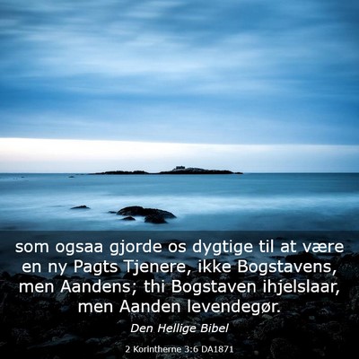 Picture 03 - 2 Korintherne 3:6 DA1871 - som ogsaa gjorde os dygtige til at være en ny - Bible Verse Picture