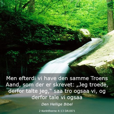 Picture 03 - 2 Korintherne 4:13 DA1871 - Men efterdi vi have den samme Troens Aand, som - Bible Verse Picture