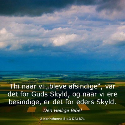 Picture 03 - 2 Korintherne 5:13 DA1871 - Thi naar vi „bleve afsindige“, var det for - Bible Verse Picture