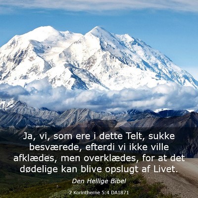 Picture 03 - 2 Korintherne 5:4 DA1871 - Ja, vi, som ere i dette Telt, sukke besværede, - Bible Verse Picture