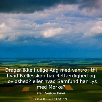 Picture 03 - 2 Korintherne 6:14 DA1871 - Drager ikke i ulige Aag med vantro; thi hvad - Bible Verse Picture