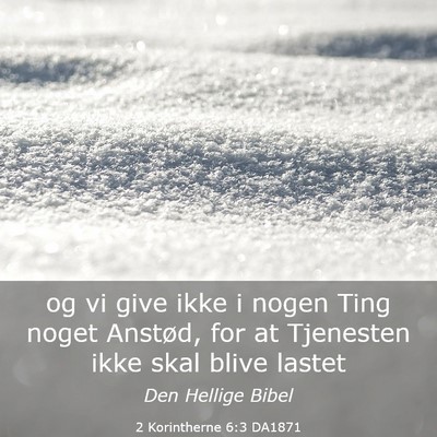 Picture 03 - 2 Korintherne 6:3 DA1871 - og vi give ikke i nogen Ting noget Anstød, for - Bible Verse Picture