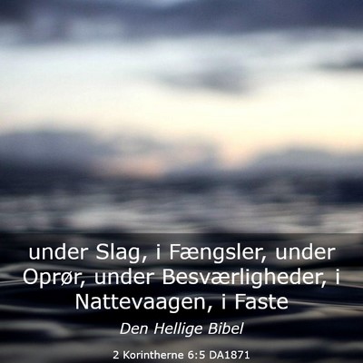 Picture 03 - 2 Korintherne 6:5 DA1871 - under Slag, i Fængsler, under Oprør, under - Bible Verse Picture