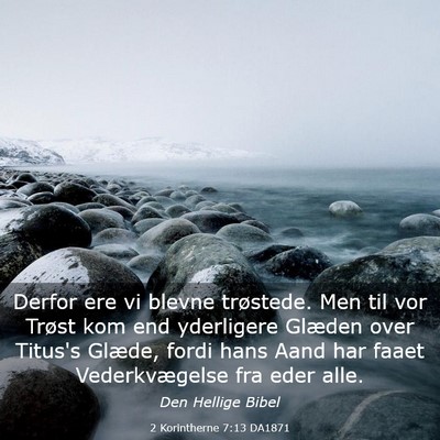 Picture 03 - 2 Korintherne 7:13 DA1871 - Derfor ere vi blevne trøstede. Men til vor - Bible Verse Picture