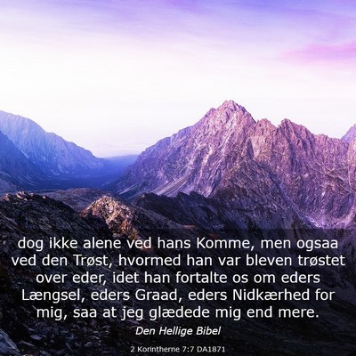 Picture 03 - 2 Korintherne 7:7 DA1871 - dog ikke alene ved hans Komme, men ogsaa ved den - Bible Verse Picture