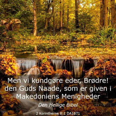 Picture 03 - 2 Korintherne 8:1 DA1871 - Men vi kundgøre eder, Brødre! den Guds Naade, - Bible Verse Picture