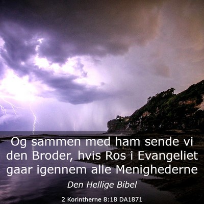 Picture 03 - 2 Korintherne 8:18 DA1871 - Og sammen med ham sende vi den Broder, hvis Ros i - Bible Verse Picture