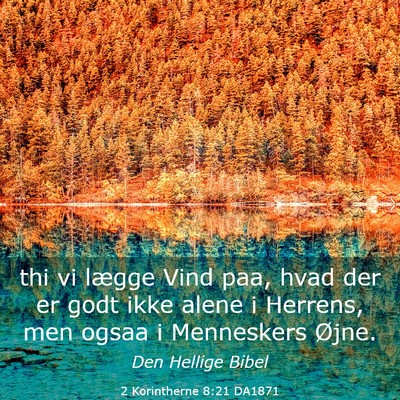 Picture 03 - 2 Korintherne 8:21 DA1871 - thi vi lægge Vind paa, hvad der er godt ikke - Bible Verse Picture