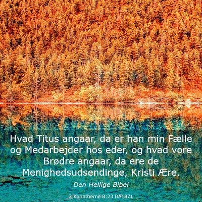 Picture 03 - 2 Korintherne 8:23 DA1871 - Hvad Titus angaar, da er han min Fælle og - Bible Verse Picture