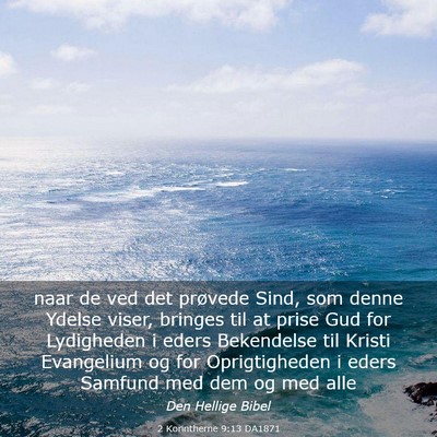 Picture 03 - 2 Korintherne 9:13 DA1871 - naar de ved det prøvede Sind, som denne Ydelse - Bible Verse Picture
