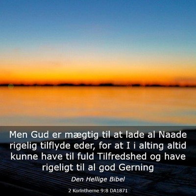 Picture 03 - 2 Korintherne 9:8 DA1871 - Men Gud er mægtig til at lade al Naade rigelig - Bible Verse Picture