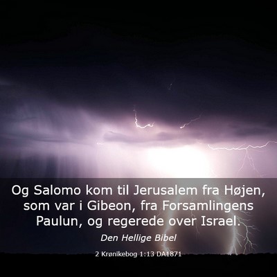 Picture 03 - 2 Krønikebog 1:13 DA1871 - Og Salomo kom til Jerusalem fra Højen, som var i - Bible Verse Picture