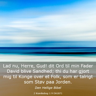 Picture 03 - 2 Krønikebog 1:9 DA1871 - Lad nu, Herre, Gud! dit Ord til min Fader David - Bible Verse Picture