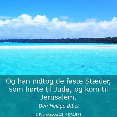 Picture 03 - 2 Krønikebog 12:4 DA1871 - Og han indtog de faste Stæder, som hørte til - Bible Verse Picture