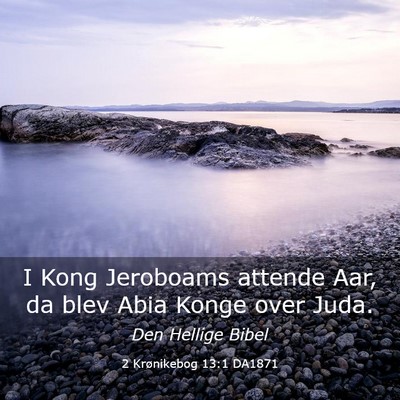 Picture 03 - 2 Krønikebog 13:1 DA1871 - I Kong Jeroboams attende Aar, da blev Abia Konge - Bible Verse Picture