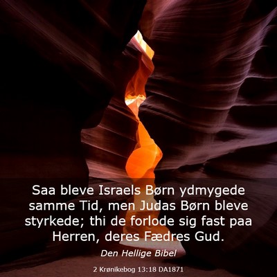 Picture 03 - 2 Krønikebog 13:18 DA1871 - Saa bleve Israels Børn ydmygede samme Tid, men - Bible Verse Picture