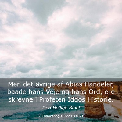 Picture 03 - 2 Krønikebog 13:22 DA1871 - Men det øvrige af Abias Handeler, baade hans - Bible Verse Picture