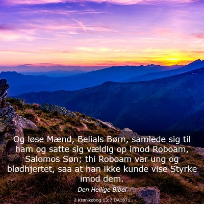 Picture 03 - 2 Krønikebog 13:7 DA1871 - Og løse Mænd, Belials Børn, samlede sig til - Bible Verse Picture