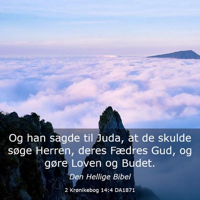 Picture 03 - 2 Krønikebog 14:4 DA1871 - Og han sagde til Juda, at de skulde søge Herren, - Bible Verse Picture