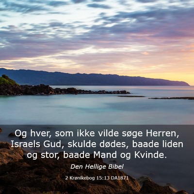 Picture 03 - 2 Krønikebog 15:13 DA1871 - Og hver, som ikke vilde søge Herren, Israels - Bible Verse Picture