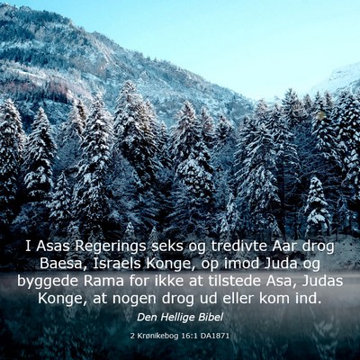 Picture 03 - 2 Krønikebog 16:1 DA1871 - I Asas Regerings seks og tredivte Aar drog Baesa, - Bible Verse Picture