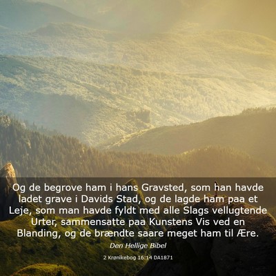 Picture 03 - 2 Krønikebog 16:14 DA1871 - Og de begrove ham i hans Gravsted, som han havde - Bible Verse Picture