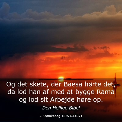 Picture 03 - 2 Krønikebog 16:5 DA1871 - Og det skete, der Baesa hørte det, da lod han af - Bible Verse Picture
