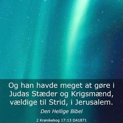 Picture 03 - 2 Krønikebog 17:13 DA1871 - Og han havde meget at gøre i Judas Stæder og - Bible Verse Picture