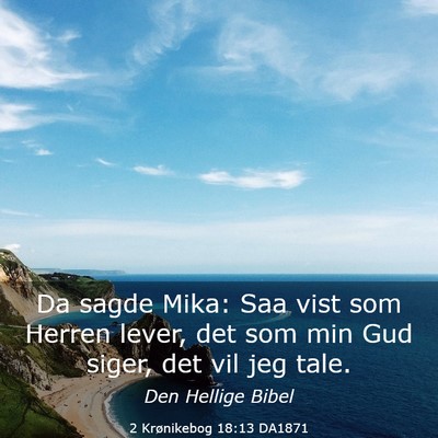 Picture 03 - 2 Krønikebog 18:13 DA1871 - Da sagde Mika: Saa vist som Herren lever, det som - Bible Verse Picture